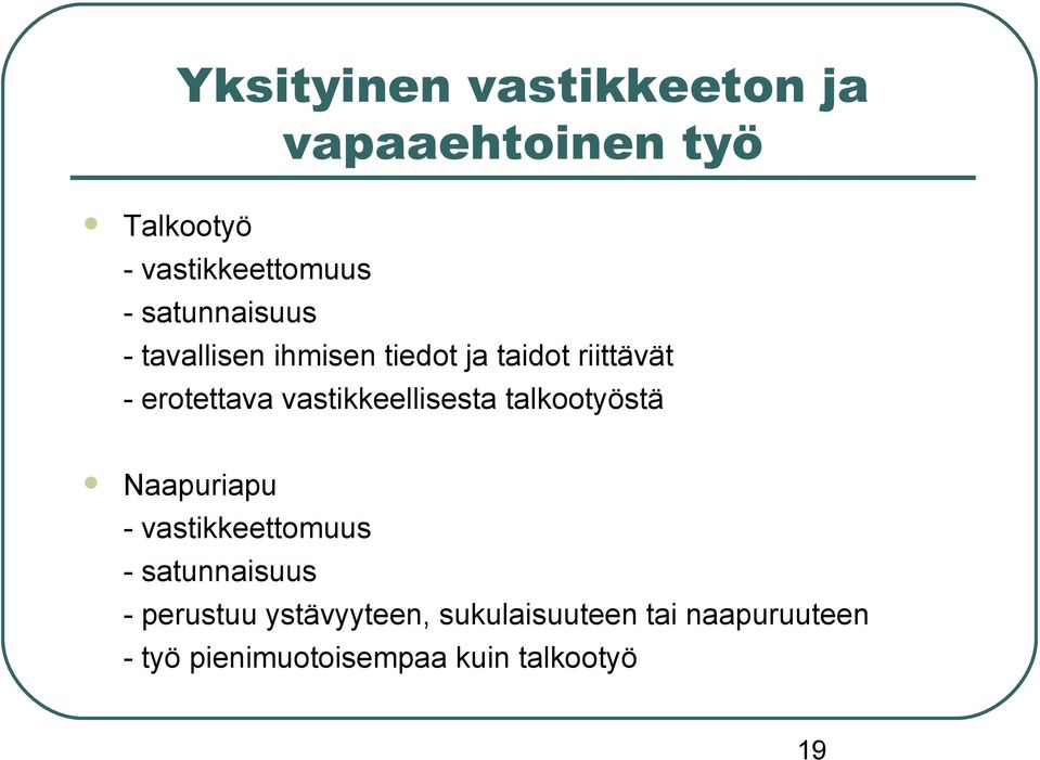 vastikkeellisesta talkootyöstä Naapuriapu - vastikkeettomuus - satunnaisuus -