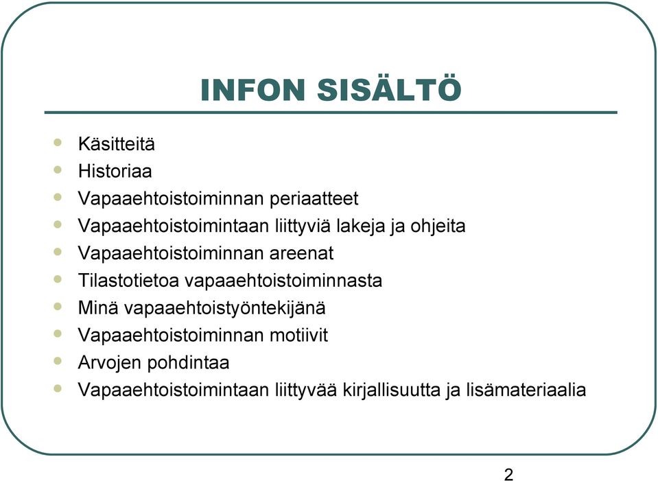 Tilastotietoa vapaaehtoistoiminnasta Minä vapaaehtoistyöntekijänä