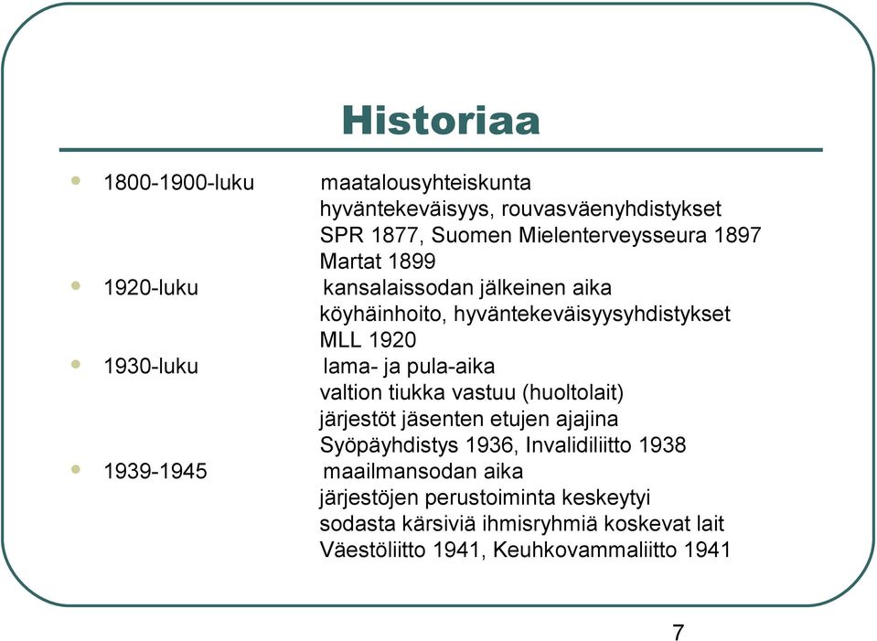 pula-aika valtion tiukka vastuu (huoltolait) järjestöt jäsenten etujen ajajina Syöpäyhdistys 1936, Invalidiliitto 1938 1939-1945