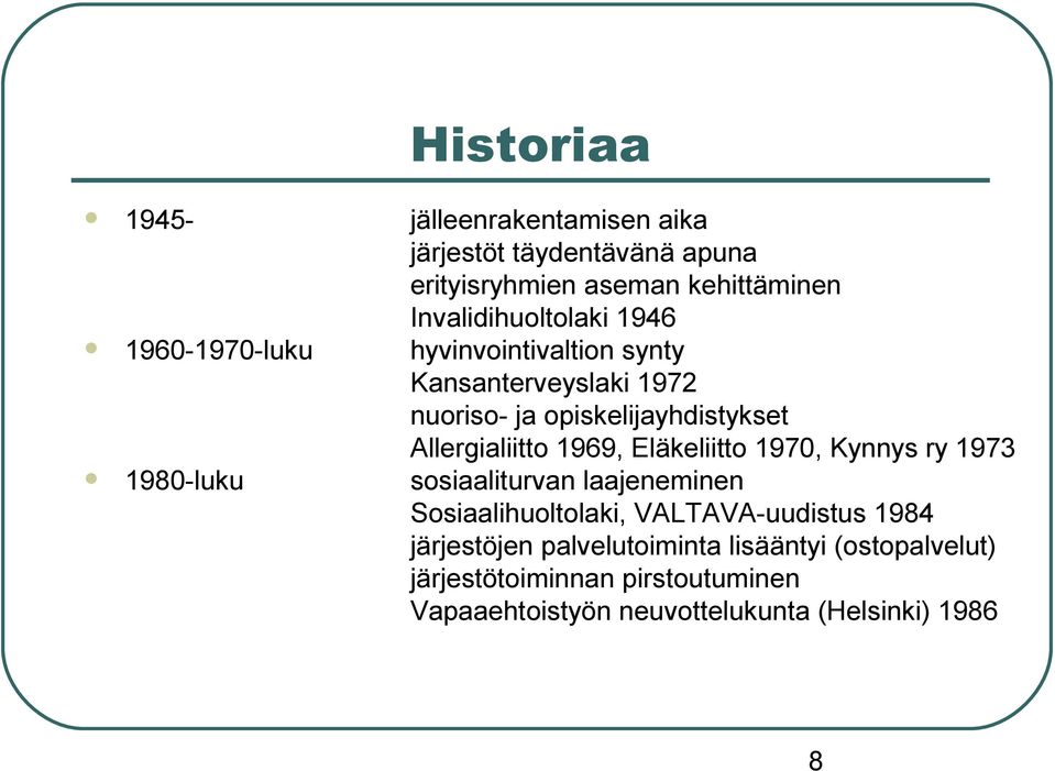 Eläkeliitto 1970, Kynnys ry 1973 1980-luku sosiaaliturvan laajeneminen Sosiaalihuoltolaki, VALTAVA-uudistus 1984