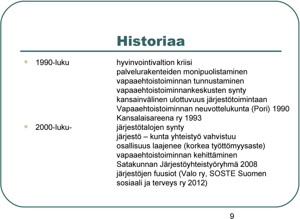 Kansalaisareena ry 1993 2000-luku- järjestötalojen synty järjestö kunta yhteistyö vahvistuu osallisuus laajenee (korkea