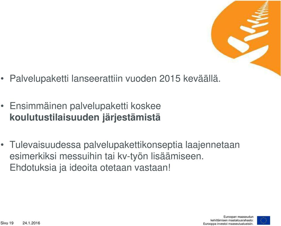 Tulevaisuudessa palvelupakettikonseptia laajennetaan esimerkiksi