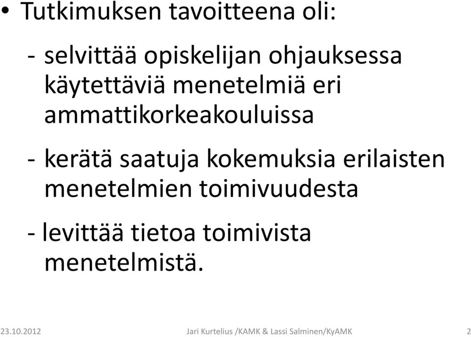 kokemuksia erilaisten menetelmien toimivuudesta levittää tietoa