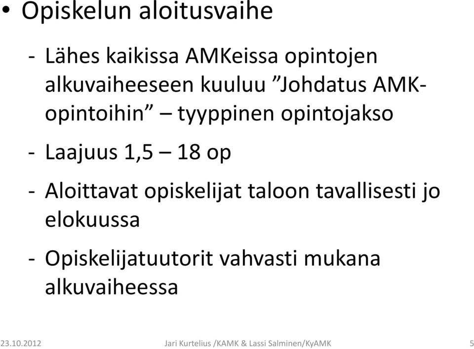 Aloittavat opiskelijat taloon tavallisesti jo elokuussa Opiskelijatuutorit