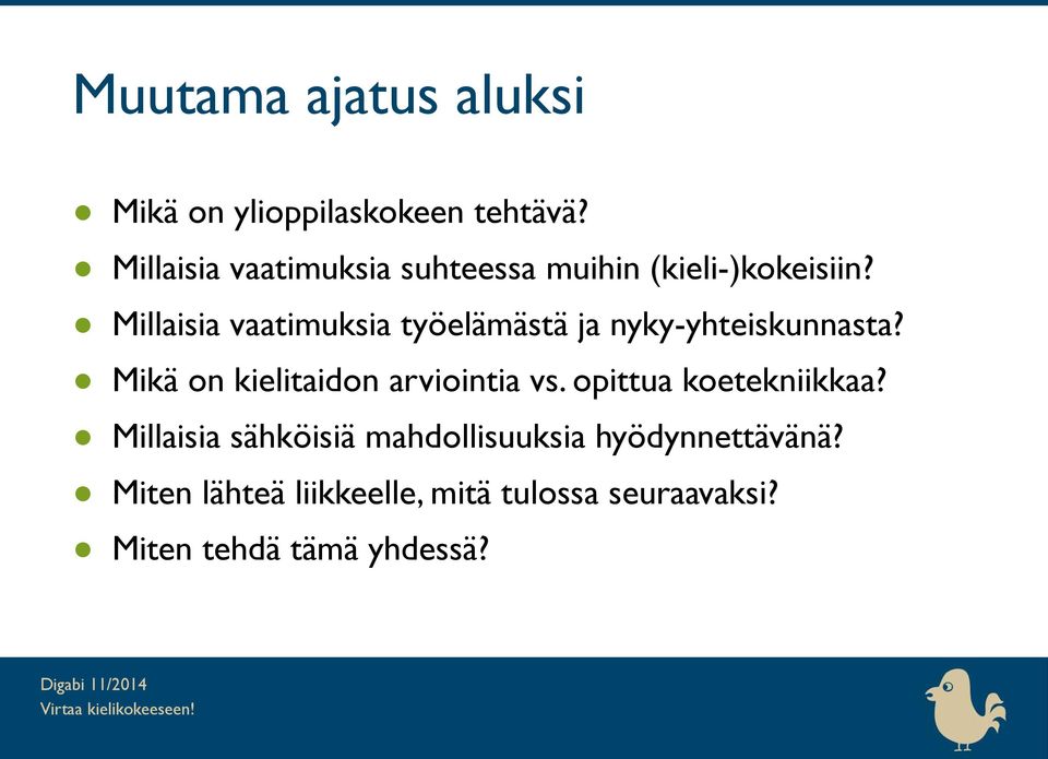 Millaisia vaatimuksia työelämästä ja nyky-yhteiskunnasta?