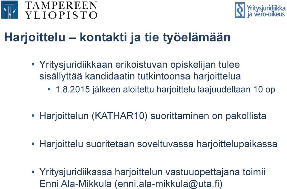 2015 jälkeen aloitettu harjoittelu laajuudeltaan 10 op Harjoittelun (KATHAR10) suorittaminen on