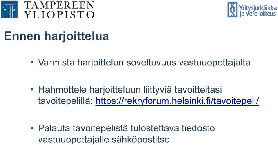 tavoitteitasi tavoitepelillä: https://rekryforum.helsinki.