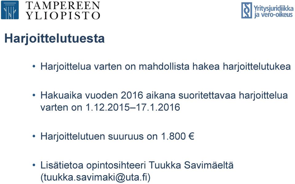 harjoittelua varten on 1.12.2015 17.1.2016 Harjoittelutuen suuruus on 1.