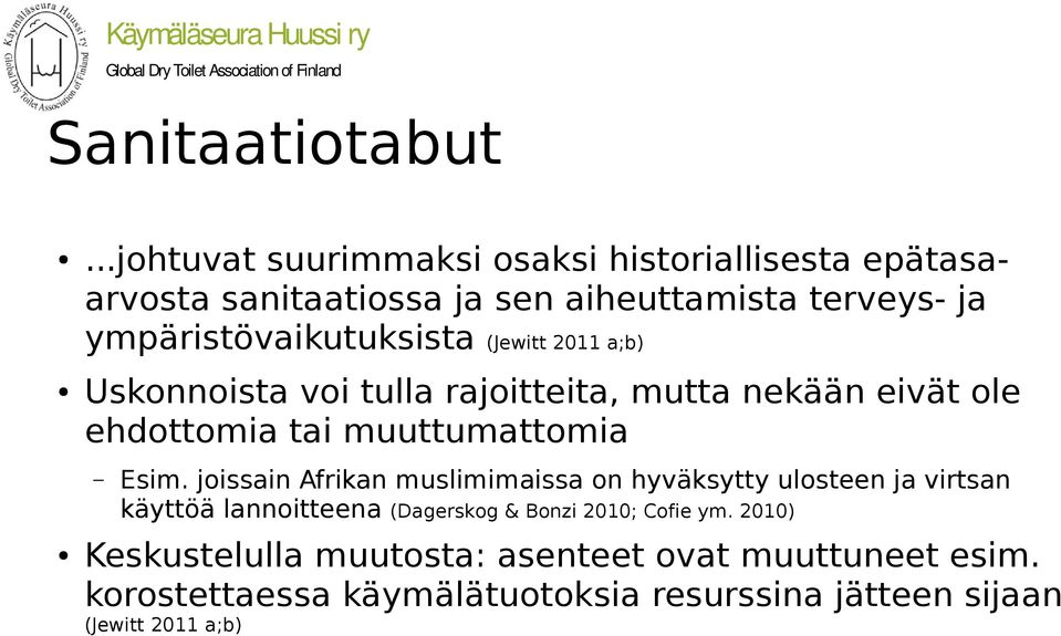 ympäristövaikutuksista (Jewitt 2011 a;b) Uskonnoista voi tulla rajoitteita, mutta nekään eivät ole ehdottomia tai muuttumattomia