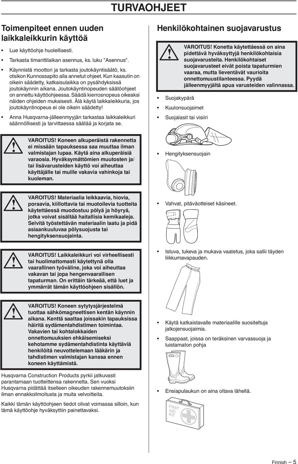 Säädä kierrosnopeus oikeaksi näiden ohjeiden mukaisesti.