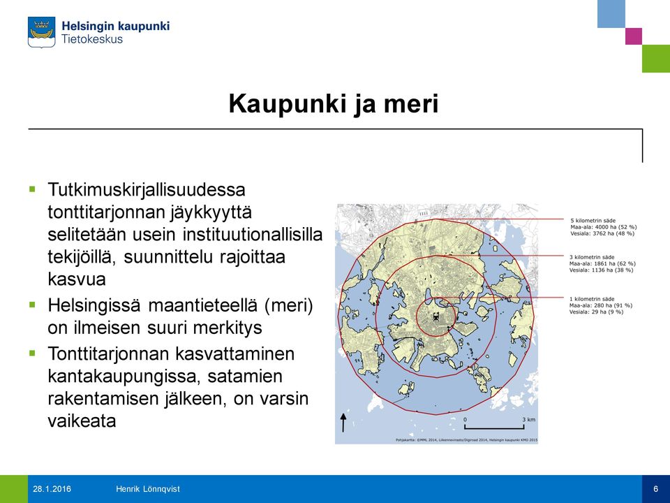 maantieteellä (meri) on ilmeisen suuri merkitys Tonttitarjonnan kasvattaminen