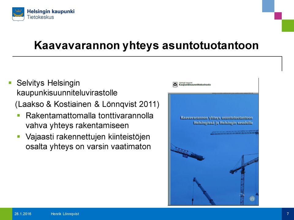 Rakentamattomalla tonttivarannolla vahva yhteys rakentamiseen Vajaasti