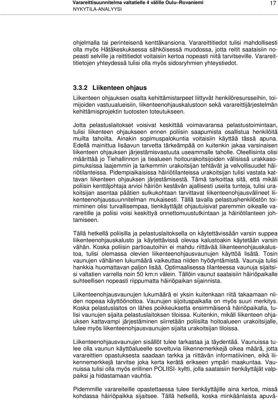 Varareittitietojen yhteydessä tulisi olla myös sidosryhmien yhteystiedot. 3.