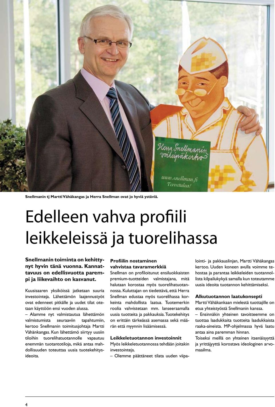 Lähettämön laajennustyöt ovat edenneet pitkälle ja uudet tilat otetaan käyttöön ensi vuoden alussa.
