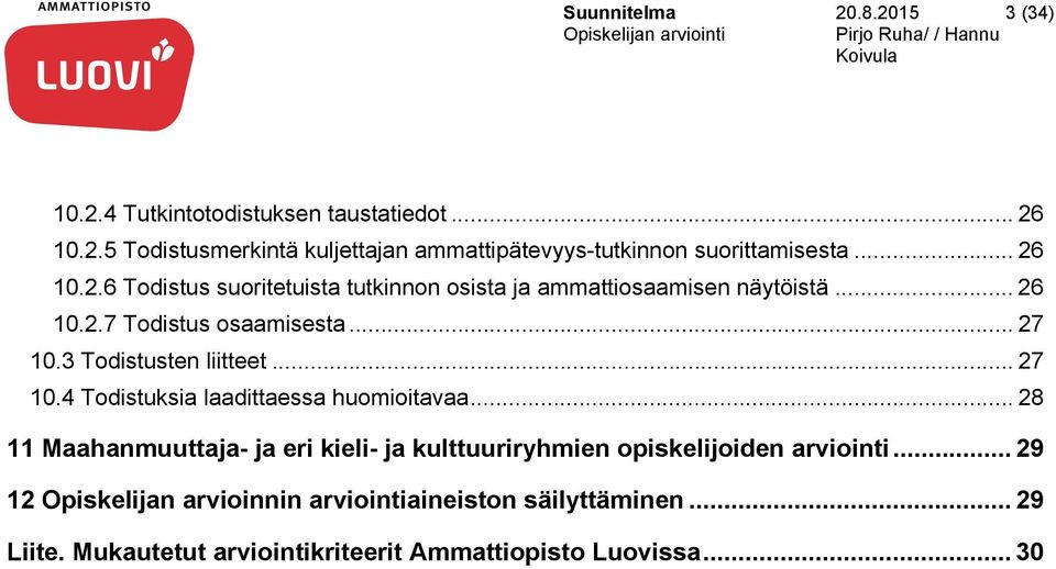 3 Todistusten liitteet... 27 10.4 Todistuksia laadittaessa huomioitavaa.