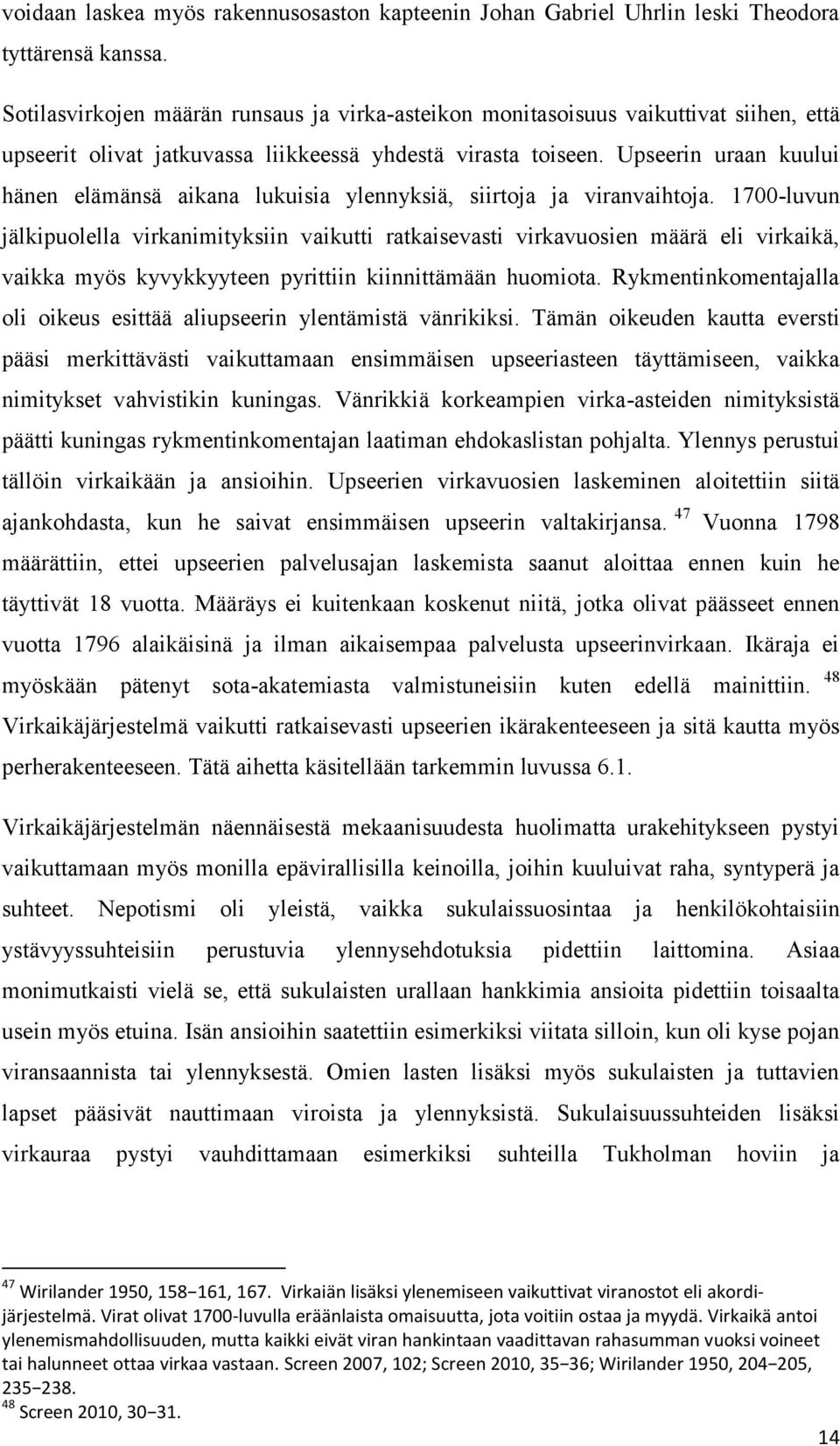 Upseerin uraan kuului hänen elämänsä aikana lukuisia ylennyksiä, siirtoja ja viranvaihtoja.