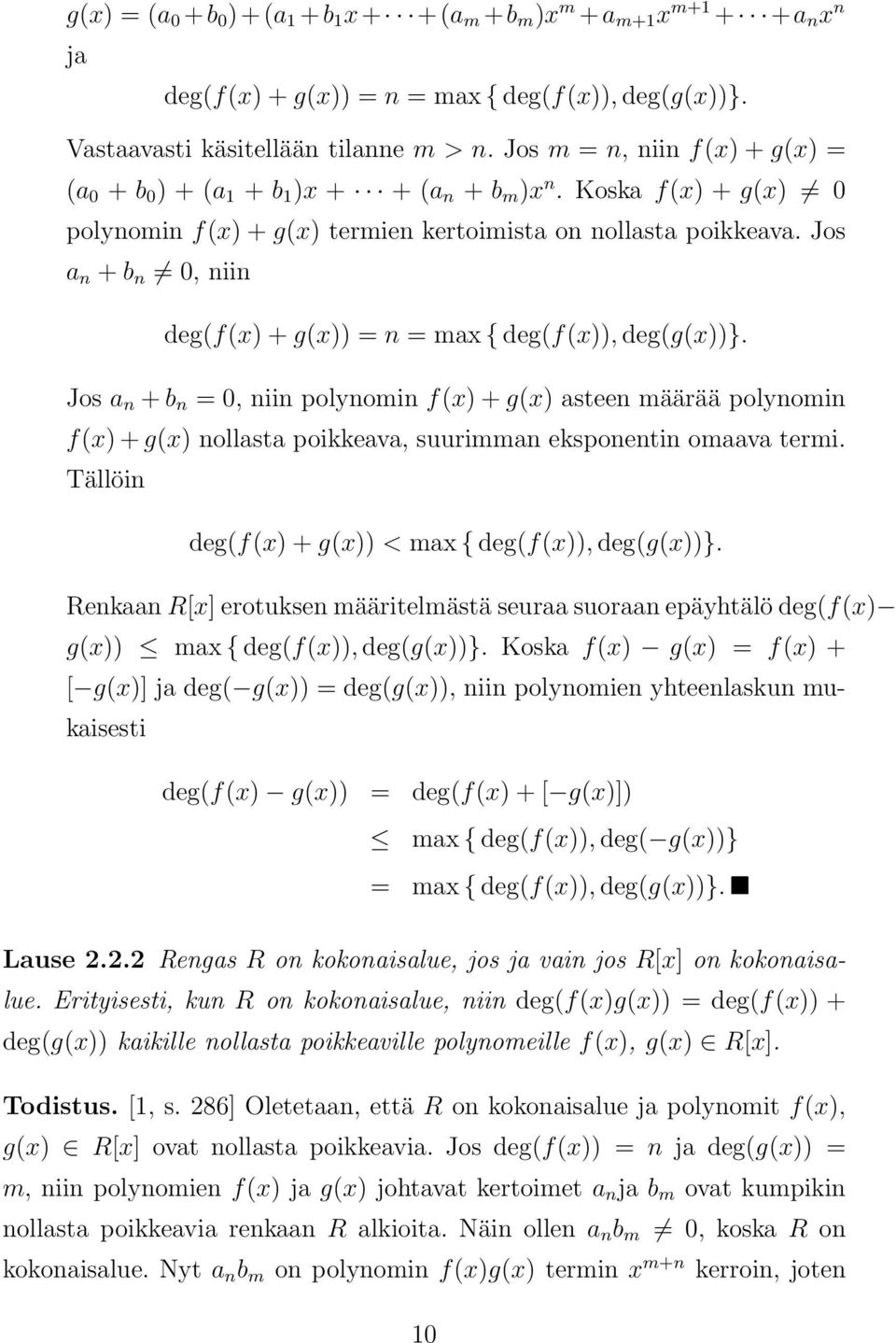 Jos a n + b n 0, niin deg(f(x) + g(x)) = n = max { deg(f(x)), deg(g(x))}.