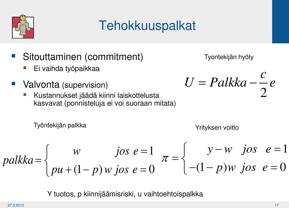 Tyontekijän hyöty c U = Palkka e 2 Työntekijän palkka Yrityksen voitto palkka = pu w jos e = 1 +