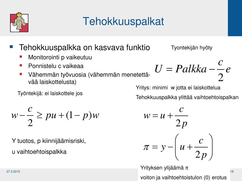 + (1 p) w 2 Y tuotos, p kiinnijäämisriski, u vaihtoehtoispalkka Yritys: minimi w jotta ei laiskottelua Tehokkuuspalkka