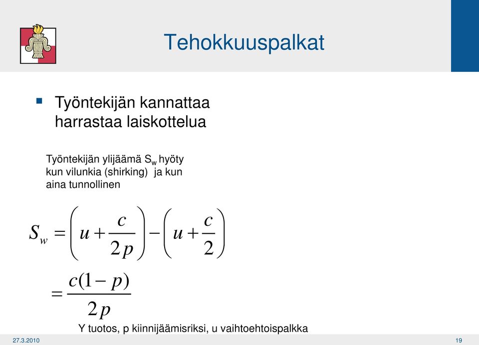 (shirking) ja kun aina tunnollinen c c Sw = u+ u+ 2p 2 c(1