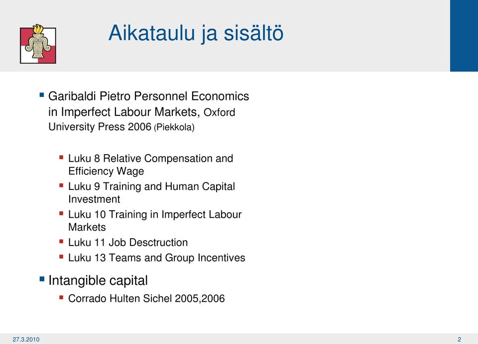 Training and Human Capital Investment Luku 10 Training in Imperfect Labour Markets Luku 11 Job