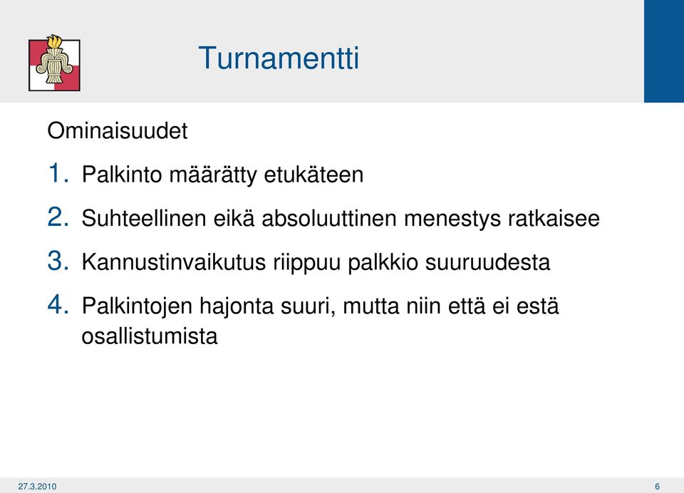 Kannustinvaikutus riippuu palkkio suuruudesta 4.