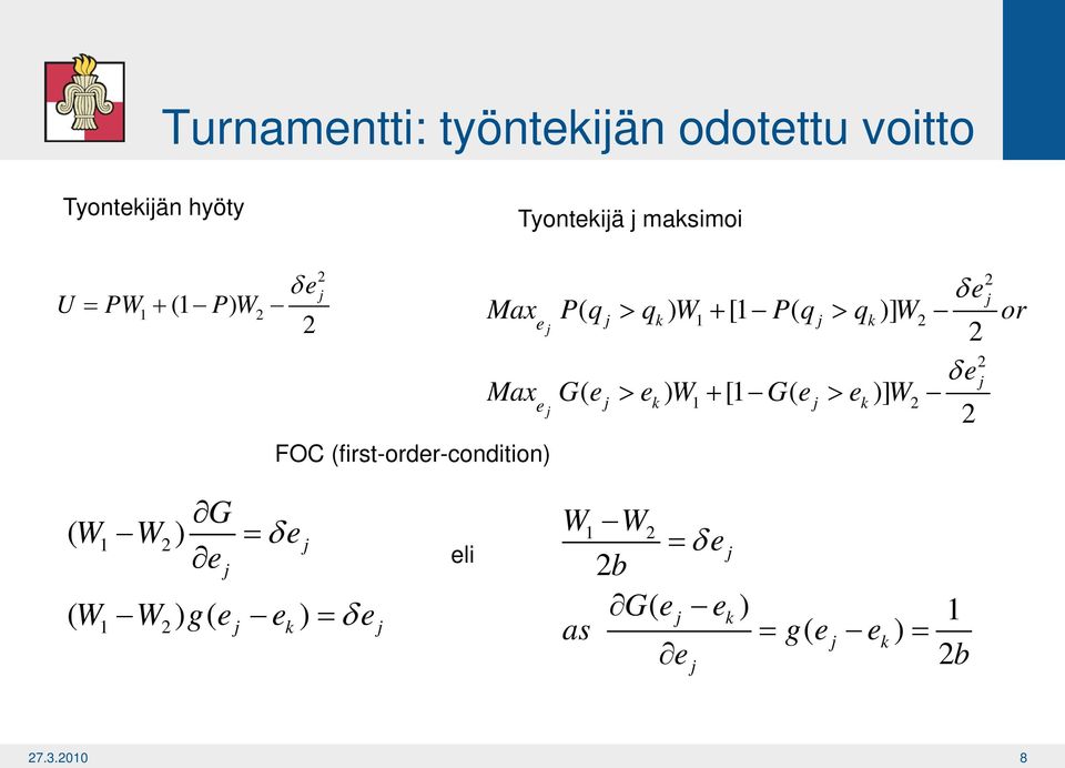 or e j 2 2 δ e j Max Ge ( j > ek) W1+ [1 Ge ( j > ek)] W e 2 j 2 G ( W1 W2) = δ e e ( W W) ge