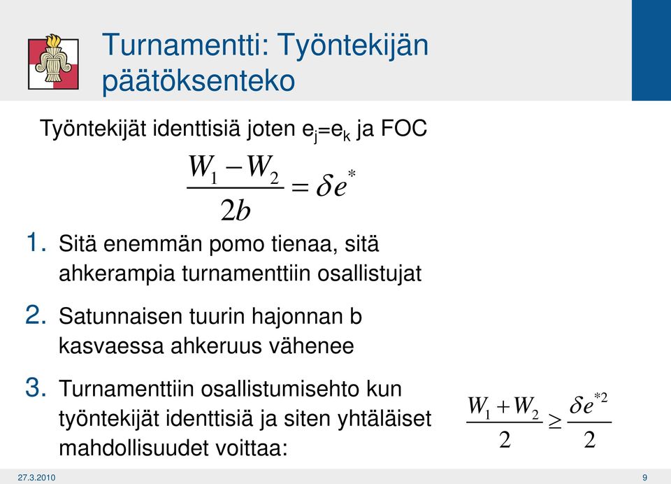 Satunnaisen tuurin hajonnan b kasvaessa ahkeruus vähenee * 3.