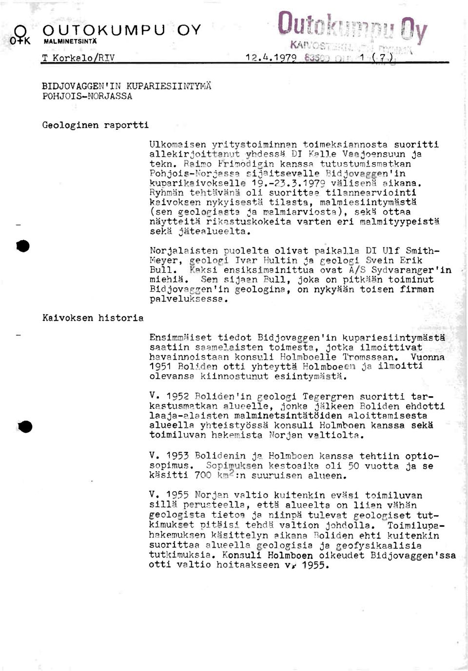 Raimo Frimodiginkanssa tutustumismatkan Pohjois-NorjassesijaitsevelleBidjovasmen'in kupariksivokselle19.-23.3.1979vålisenå aikana.