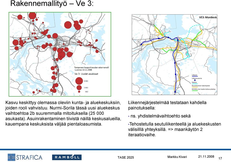 Asuinrakentaminen tiivistä näillä keskusalueilla, kauempana keskuksista väljää pientaloasumista.