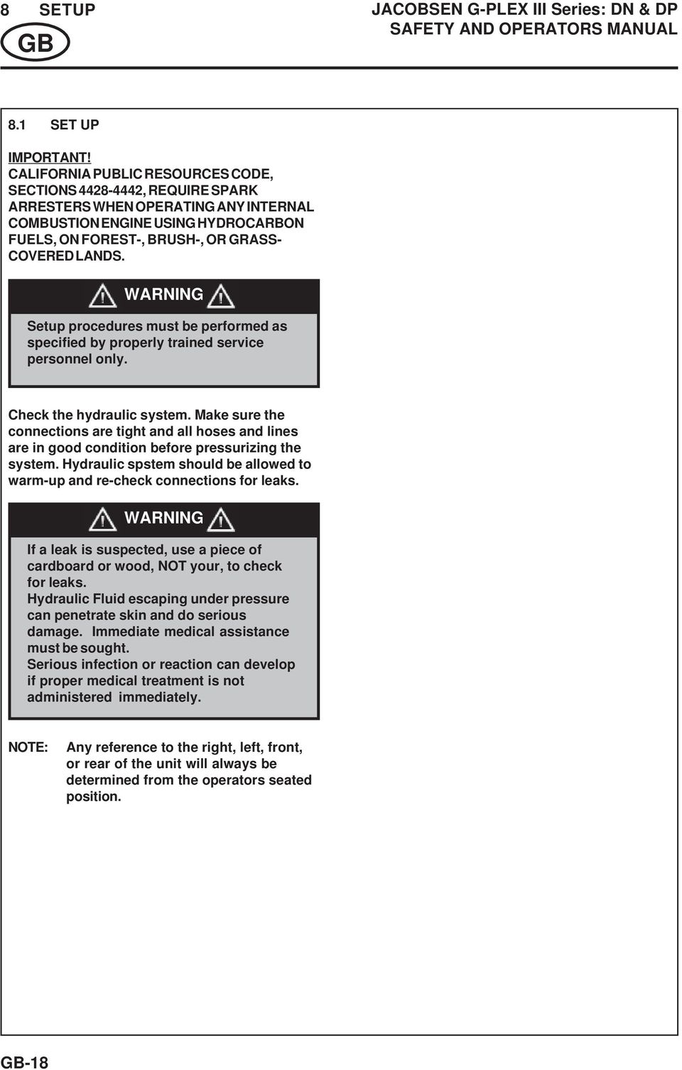 WARNING Setup procedures must be performed as specified by properly trained service personnel only. Check the hydraulic system.