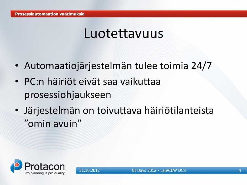 eivät saa vaikuttaa prosessiohjaukseen Järjestelmän on