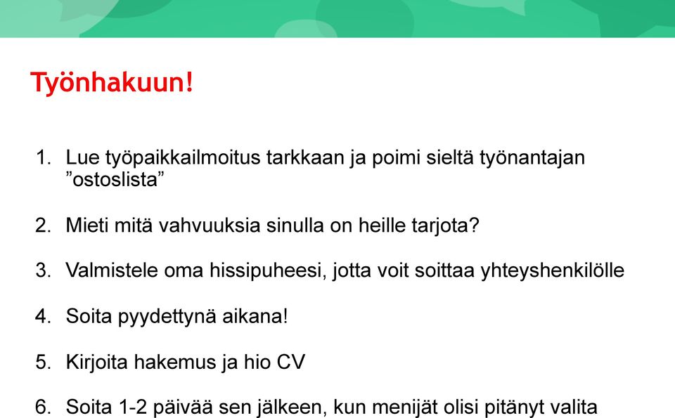 Mieti mitä vahvuuksia sinulla on heille tarjota? 3.