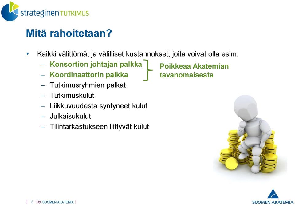 Konsortion johtajan palkka Koordinaattorin palkka Tutkimusryhmien palkat