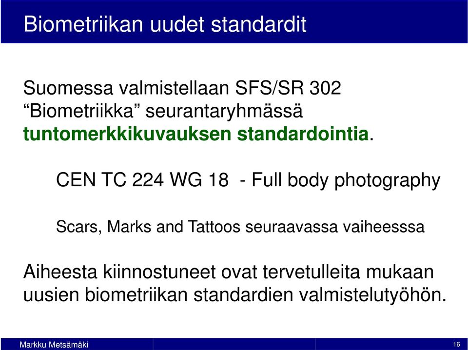 CEN TC 224 WG 18 - Full body photography Scars, Marks and Tattoos seuraavassa