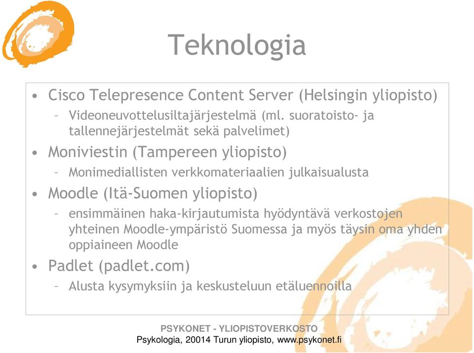 verkkomateriaalien julkaisualusta Moodle (Itä-Suomen yliopisto) ensimmäinen haka-kirjautumista hyödyntävä verkostojen