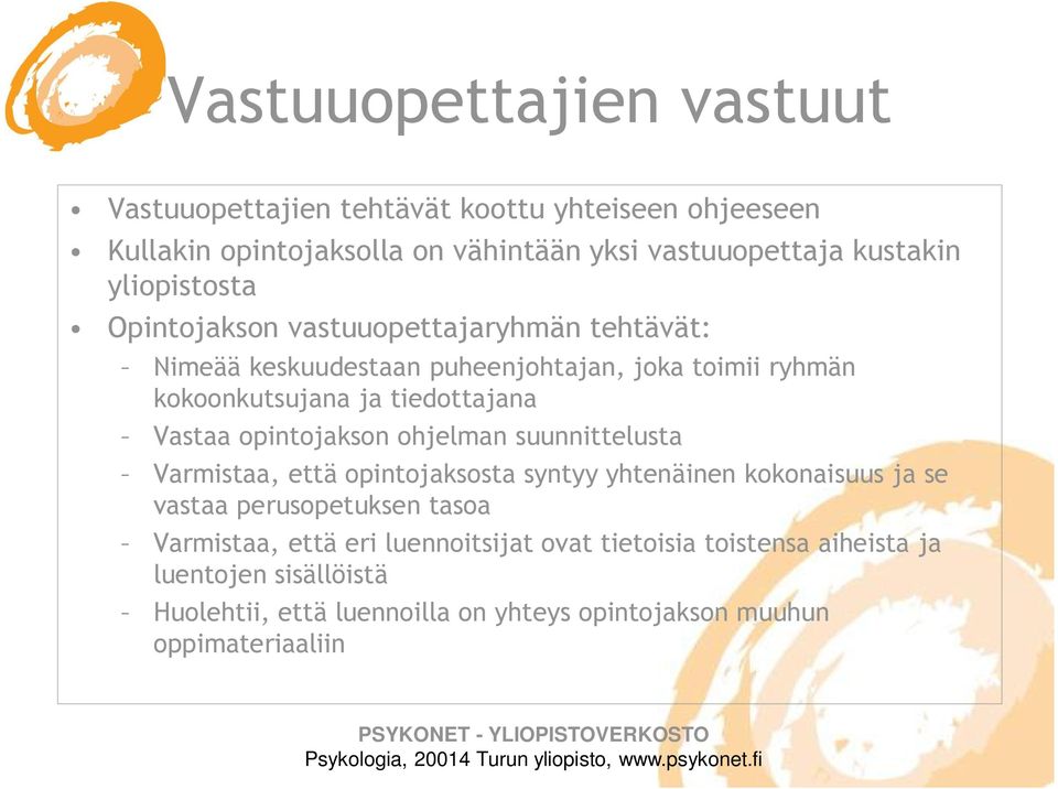 Vastaa opintojakson ohjelman suunnittelusta Varmistaa, että opintojaksosta syntyy yhtenäinen kokonaisuus ja se vastaa perusopetuksen tasoa