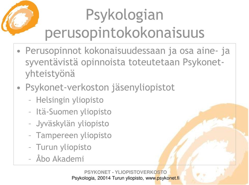 Psykonet-verkoston jäsenyliopistot Helsingin yliopisto Itä-Suomen