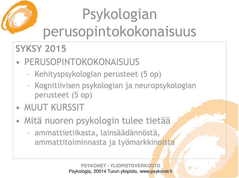 neuropsykologian perusteet (5 op) MUUT KURSSIT Mitä nuoren psykologin