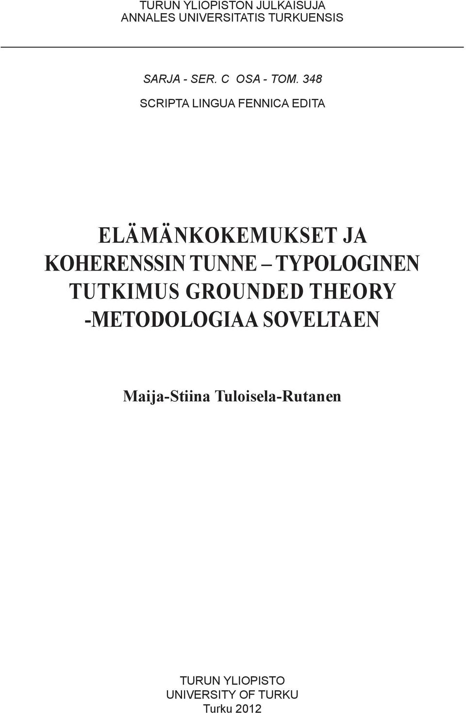 348 SCRIPTA LINGUA FENNICA EDITA Elämänkokemukset ja koherenssin tunne