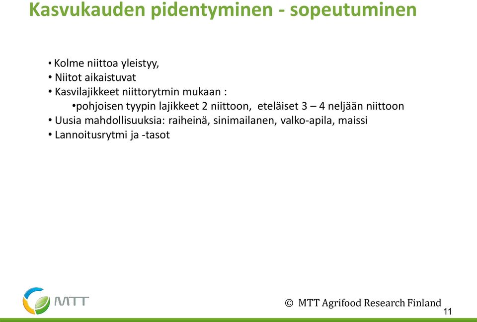 lajikkeet 2 niittoon, eteläiset 3 4 neljään niittoon Uusia