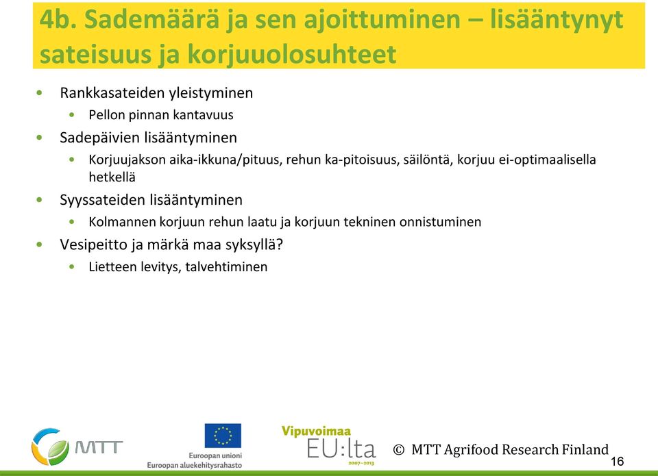 ka-pitoisuus, säilöntä, korjuu ei-optimaalisella hetkellä Syyssateiden lisääntyminen Kolmannen korjuun