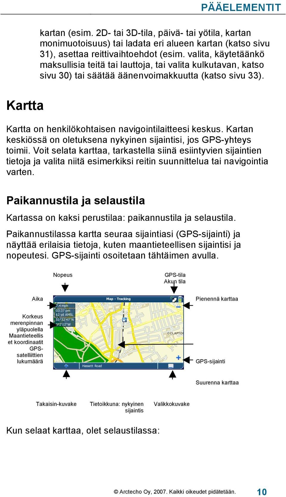 Kartan keskiössä on oletuksena nykyinen sijaintisi, jos GPS-yhteys toimii.