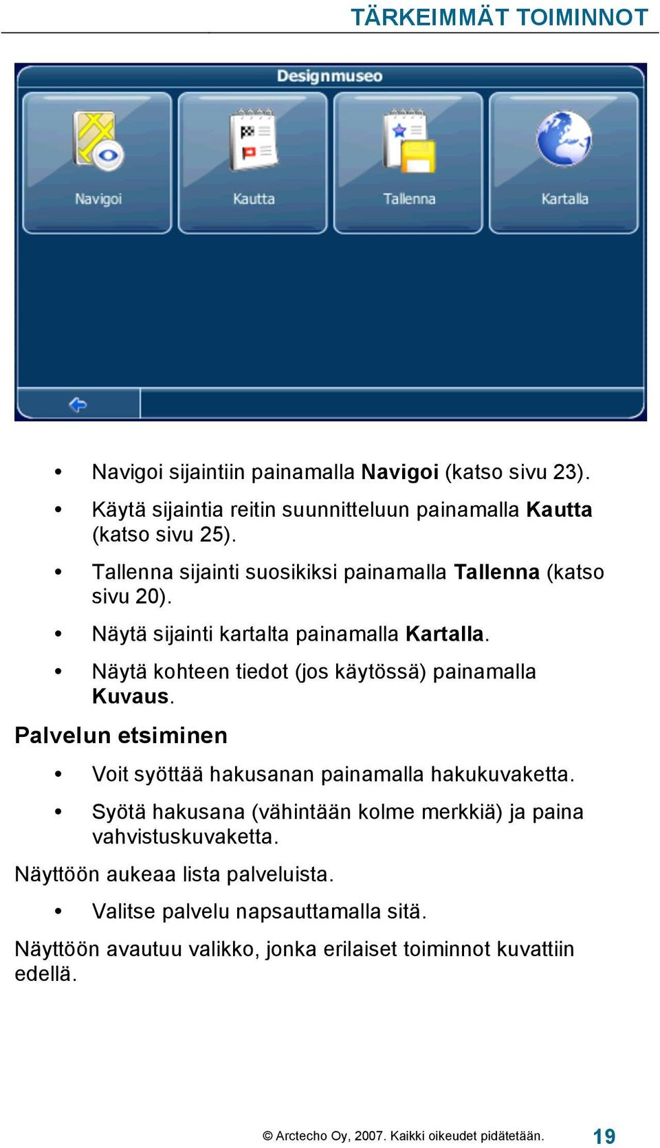 Näytä kohteen tiedot (jos käytössä) painamalla Kuvaus. Palvelun etsiminen Voit syöttää hakusanan painamalla hakukuvaketta.