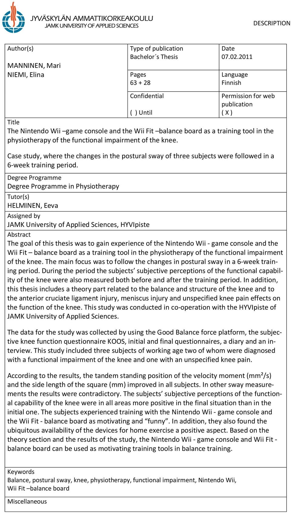 functional impairment of the knee. Case study, where the changes in the postural sway of three subjects were followed in a 6-week training period.