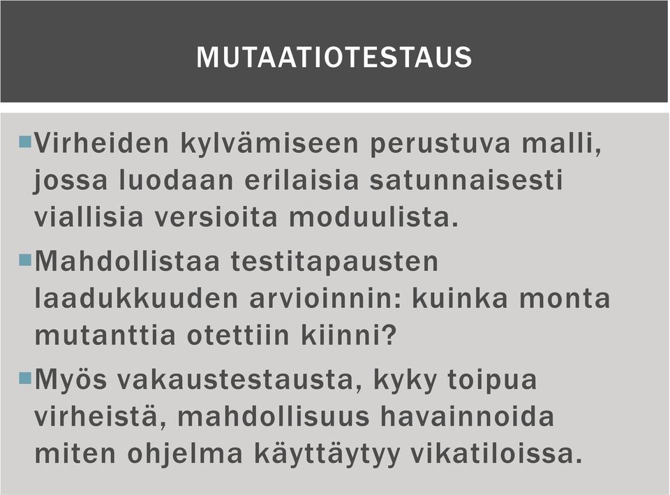 Mahdollistaa testitapausten laadukkuuden arvioinnin: kuinka monta mutanttia