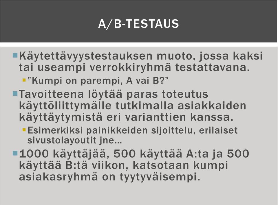 Tavoitteena löytää paras toteutus käyttöliittymälle tutkimalla asiakkaiden käyttäytymistä eri