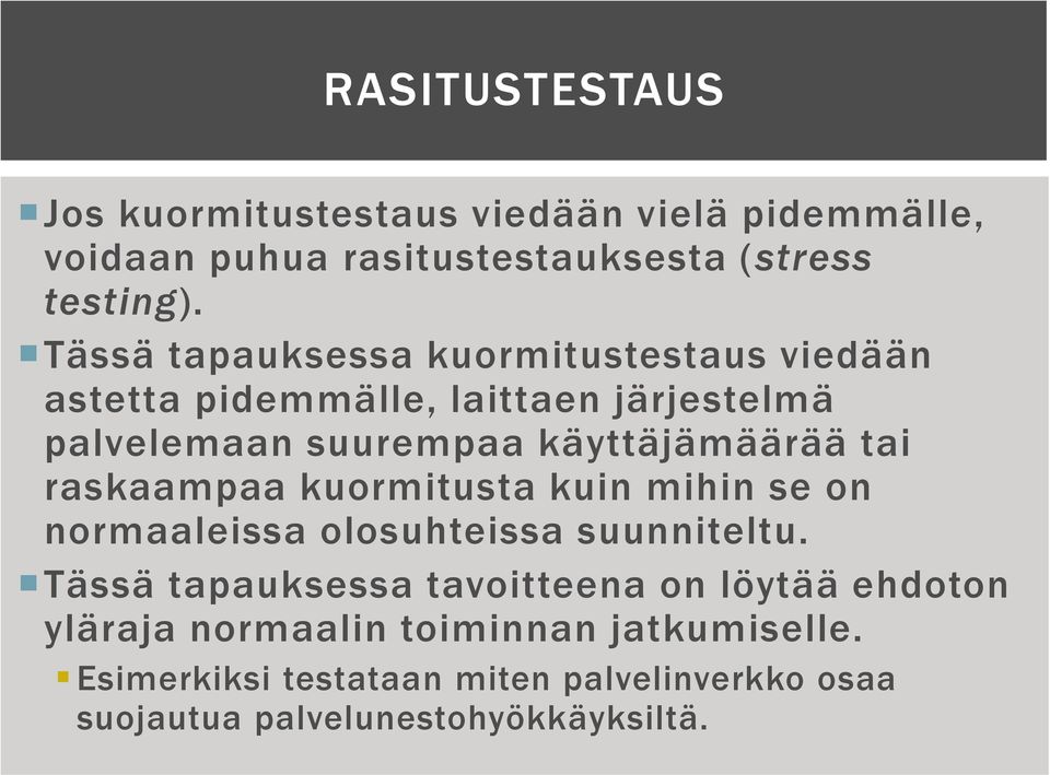 tai raskaampaa kuormitusta kuin mihin se on normaaleissa olosuhteissa suunniteltu.