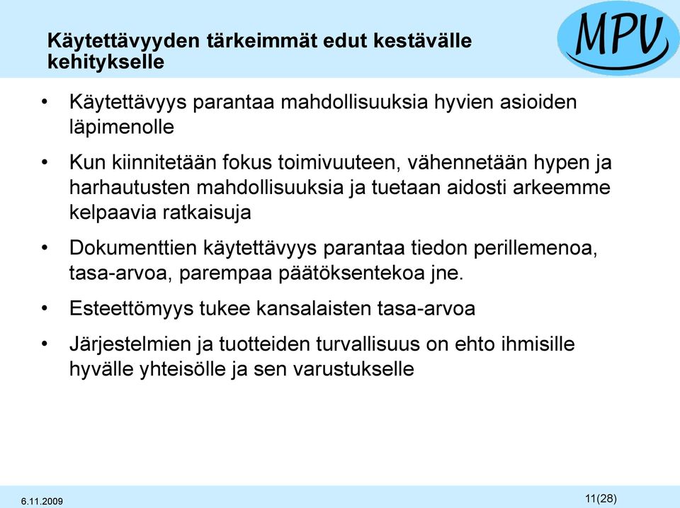 ratkaisuja Dokumenttien käytettävyys parantaa tiedon perillemenoa, tasa-arvoa, parempaa päätöksentekoa jne.