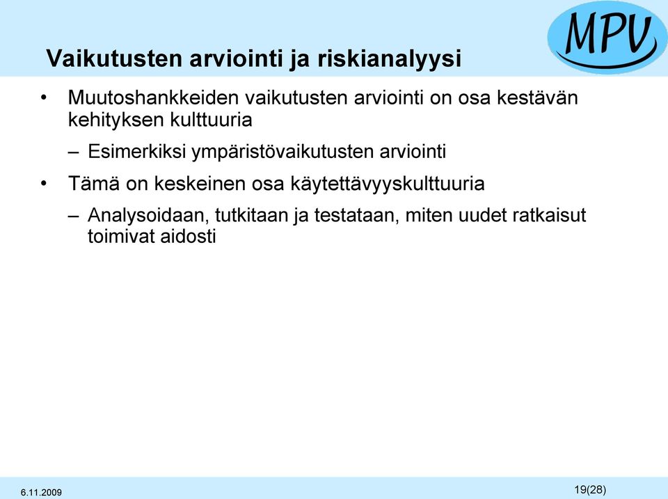 ympäristövaikutusten arviointi Tämä on keskeinen osa